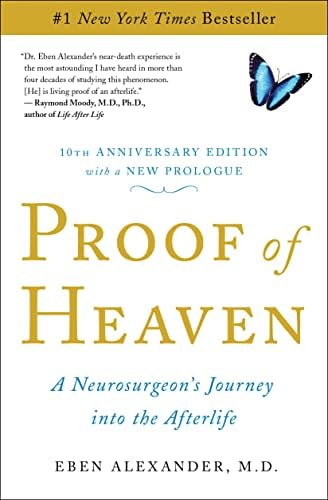Proof of Heaven: A Neurosurgeon's Journey into the Afterlife by Eben Alexander