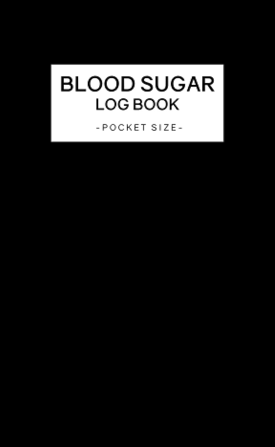 Blood Sugar Log Book Pocket Size: 2 Year Daily Blood Glucose Monitoring Record For Diabetic Small Planner Black Cover by Iya Sterbun