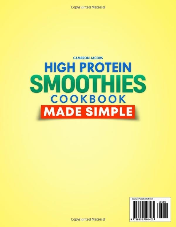 High Protein Smoothies Cookbook Made Simple: Easy and Tasty Recipes for Busy People who Want to Lose Weight and Boost Daily Protein with Simple Ingredients. Full Color Edition. 30-Days Meal Plan. by Cameron Jacobs