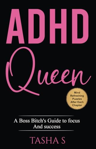 ADHD Queen: A Boss Bitch’s Guide to Focus and Success by Tasha S