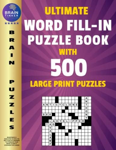 Ultimate Word Fill In Puzzle Book for Adults and Teens: 500 Word Fill Ins Puzzles with Large Print| Word Fill it in Puzzle Book for Seniors and Young Adults by BRAINTINKER Publishing