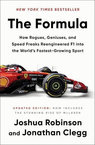 The Formula: How Rogues, Geniuses, and Speed Freaks Reengineered F1 into the World's Fastest-Growing Sport―A High-Octane History of Formula 1's Rise in America, Racing Culture, and Engineering Marvels by Joshua Robinson