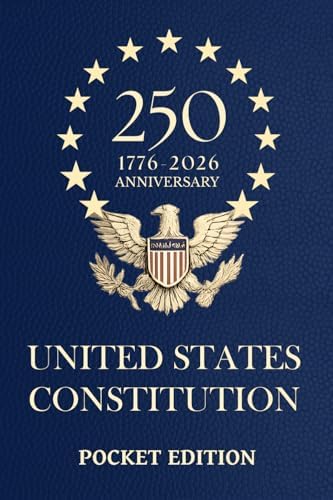 Pocket Constitution of the United States — 250th Anniversary Edition 1776–2026: Declaration of Independence, Bill of Rights & All Amendments — Compact 4×6 Edition for Everyday Carry by Delegates of The Constitutional Convention