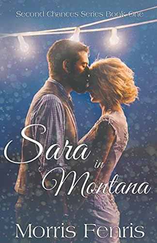 Sara in Montana (Second Chances) by Morris Fenris