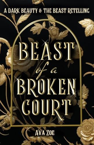 Beast of a Broken Court: A Dark Beauty and the Beast Retelling (Twisted Curses: A Collection of Dark Fairytale Retellings) by Ava Zoe
