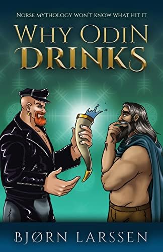 Why Odin Drinks: Humorous Norse Mythology Retelling by Bjørn Larssen
