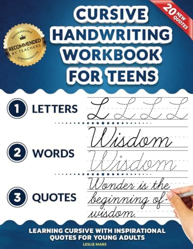Cursive Handwriting Workbook for Teens: Learning Cursive with Inspirational Quotes for Young Adults, 3 in 1 Cursive Tracing Book Including over 130 Pages of Exercises with Letters, Words and Sentences by Leslie Mars