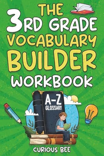 The 3rd Grade Vocabulary Builder Workbook: Engaging Word Practice to Help 3rd Graders Build Stronger Reading, Writing, Spelling and Communication Skills by Curious Bee
