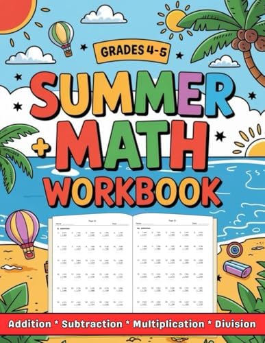 Summer Math Workbook For Grades 4-5 Addition, Subtraction, Multiplication And Division: More than 2000 Exercises With Answers by Dina Learning School