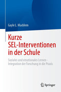 Kurze SEL-Interventionen in der Schule: Soziales und emotionales Lernen - Integration der Forschung in die Praxis (German Edition) by Gayle L. Macklem
