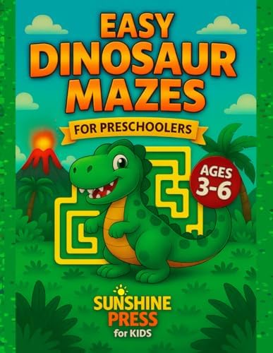 Easy Dinosaur Mazes for Preschoolers: Fun and Simple Maze Puzzles for Kids Ages 3–6: 70 cute dinosaur mazes (with solutions) + 10 prehistoric coloring pages (Easy Dinosaur Mazes Collection) by Sunshine Press for Kids