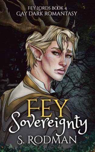 Fey Sovereignty: Gay Dark Romantasy (Fey Lords) by S. Rodman