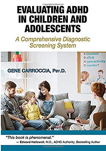Evaluating ADHD in Children and Adolescents: A Comprehensive Diagnostic Screening System: an Adhdology Book by Gene Carroccia