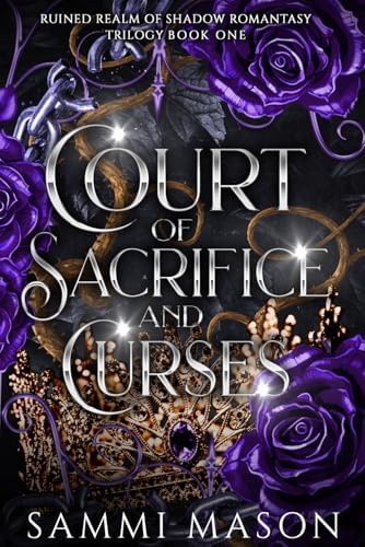 Court of Sacrifice And Curses (Ruined Realm Of Shadow Romantasy Trilogy) by Sammi Mason