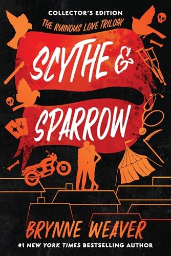 Scythe & Sparrow (Collector's Edition) (The Ruinous Love Trilogy) by Brynne Weaver
