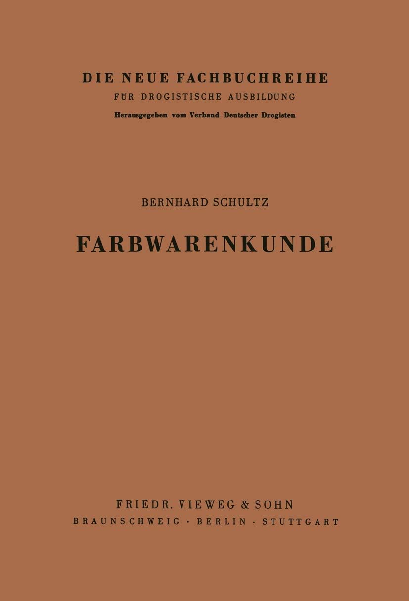 Farbwarenkunde (Die neue Fachbuchreihe für drogistische Ausbildung, 7) (German Edition) by Bernhard Schultz