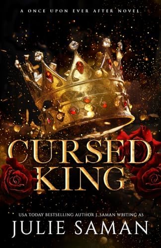 Cursed King: A Contemporary Beauty and the Beast Retelling Romance (Once Upon Ever After) by Julie Saman