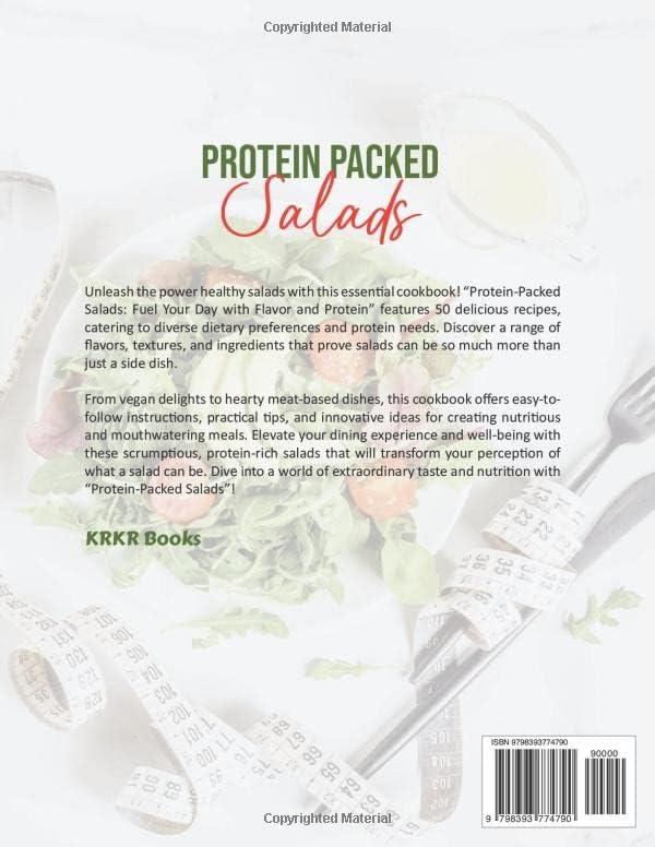 Protein Packed Salads: 50 Delicious and Nutritious Recipes Featuring High-Protein and Moderate-Protein Options by KRKR Books