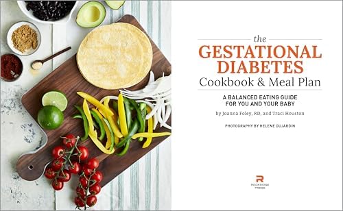 The Gestational Diabetes Cookbook & Meal Plan: A Balanced Eating Guide for You and Your Baby by Traci Houston
