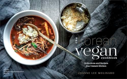 The Korean Vegan Cookbook: Reflections and Recipes from Omma's Kitchen by Joanne Lee Molinaro