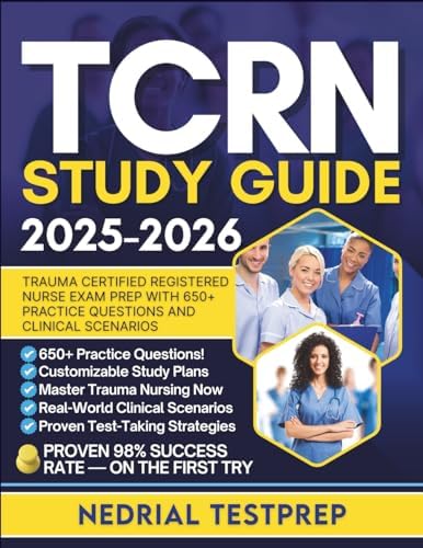 TCRN Study Guide: Trauma Certified Registered Nurse Exam Prep with 650+ Practice Questions and Clinical Scenarios by Nedrial TestPrep