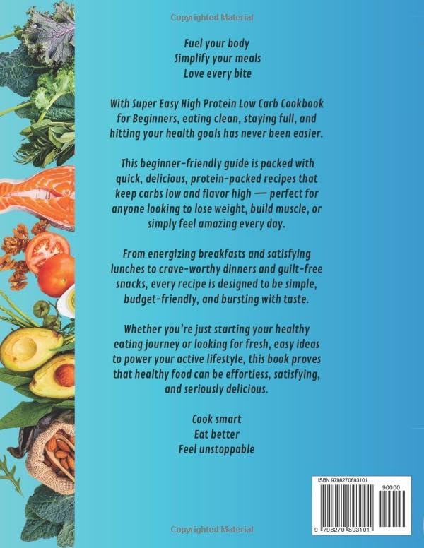 Super Easy High Protein Low Carb Cookbook For Beginners: Quick, tasty, and healthy recipes to kickstart your low-carb lifestyle with ease. by Casey Hunter