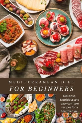 Mediterranean Diet for Beginners: Delicious, Nutritious and Easy-to-make Recipes for a Healthier You by Robert Davies