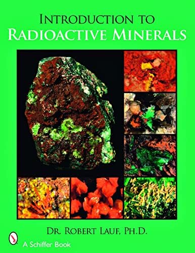 Introduction to Radioactive Minerals by Robert Lauf