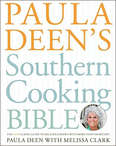 Paula Deen's Southern Cooking Bible: The New Classic Guide to Delicious Dishes with More Than 300 Recipes (A Cookbook Bestseller) by Paula Deen