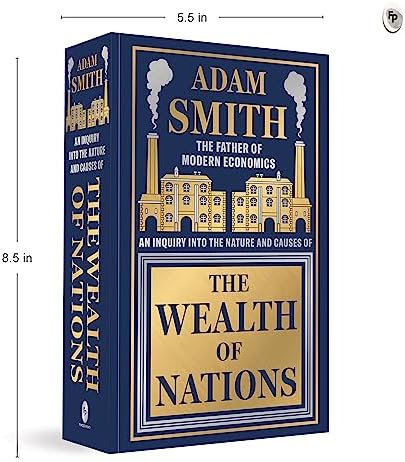 Wealth of Nations by Adam Smith [Deluxe Hardbound Classic] - Economics of Capitalism /Learn About the Wealth Creation Strategies / Insights Into Economic by Adam Smith