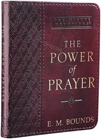 One-Minute Devotions The Power of Prayer by E. M. Bounds