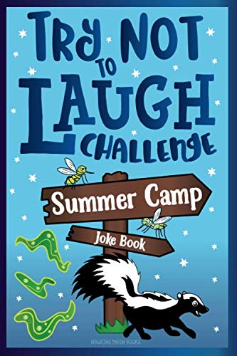 Try Not to Laugh Challenge Summer Camp Joke Book: for Kids! Funny Camp Jokes, Puns, Riddles, Knock-knocks, Fun Sleep Away Camp Gift, LOL Camping Stuff, Fun Camping Games for Girls, & Boys! by Howling Moon Books