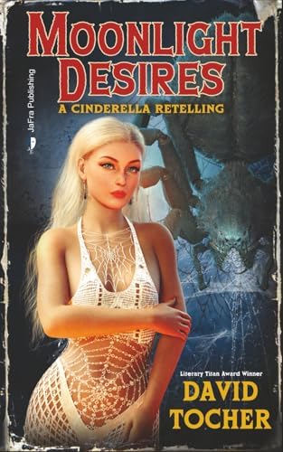 Moonlight Desires: A Cinderella Retelling by David Tocher