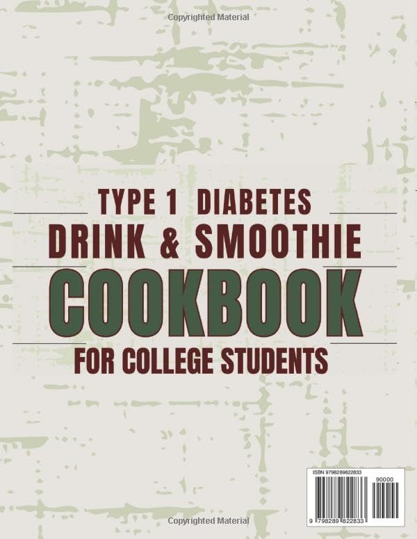 THE TYPE 1 DIABETES DRINK & SMOOTHIE COOKBOOK FOR COLLEGE STUDENTS: Low-Carb, Low Sugar, Budget-Friendly Blends for Energy, Focus & Recovery (College Student's Cookbook) by Judy Kelly