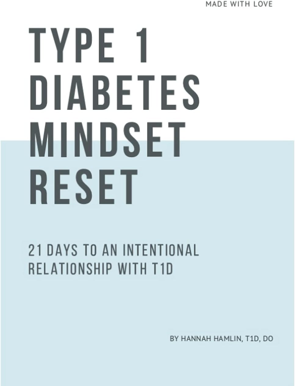 Type 1 Diabetes Mindset Reset: 21 Days to an Intentional Relationship with Type 1 Diabetes by Hannah Marie Hamlin DO