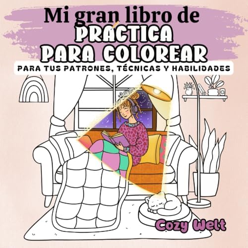 Mi gran libro de práctica para colorear: para tus patrones, técnicas y habilidades (Cozy Welt (esp.)) (Spanish Edition) by Cozy Welt