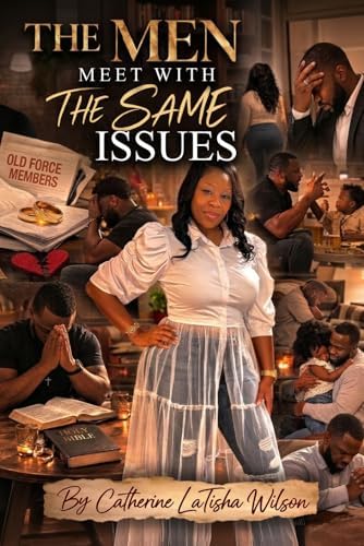 The Men I Meet with the Same Issues by Catherine Latisha Wilson