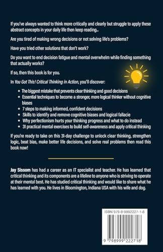 You Got This! Critical Thinking in Action: Unlock Clear Thinking, Beat Bias, and Make Better Life Decisions — All in 31 Days or Less with a Proven Plan to Strengthen Logic and Solve Real Problems by Jay Sissom