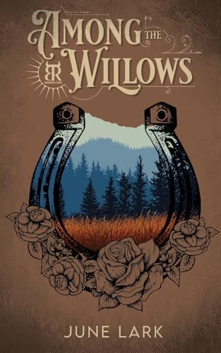 Among the Willows: A Thornbrush Ranch Romance by June Lark