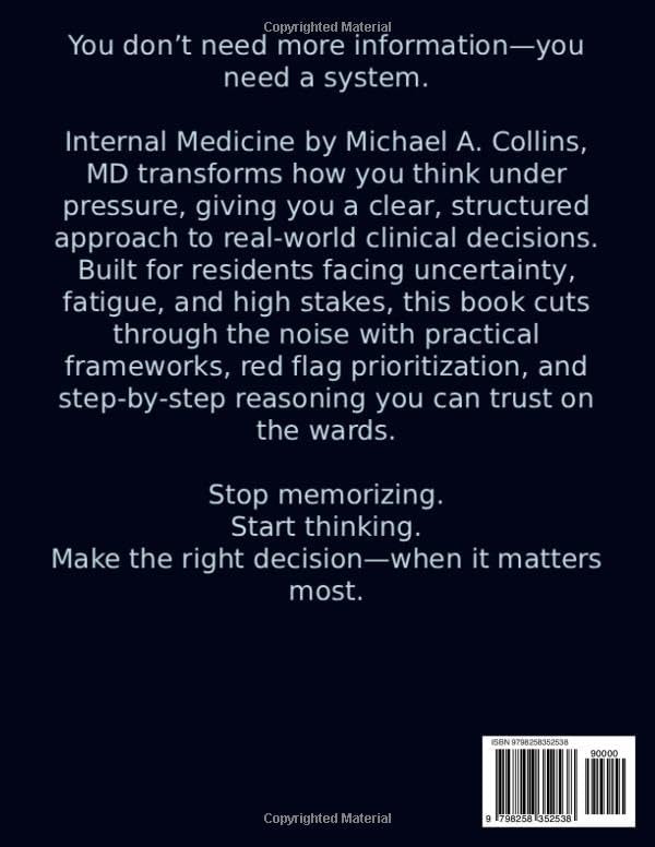 Internal Medicine: Stop Memorizing, Start Thinking—A Decision-Making Architecture for High-Pressure Medicine by Michael A. Collins MD