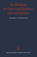 Das Klinikum der Universität Heidelberg und seine Institute: Ein Bericht der Klinik- und Abteilungsdirektoren zur Geschichte und den Aufgaben der ... Jubiläum der Universität (German Edition) by Gotthard Schettler