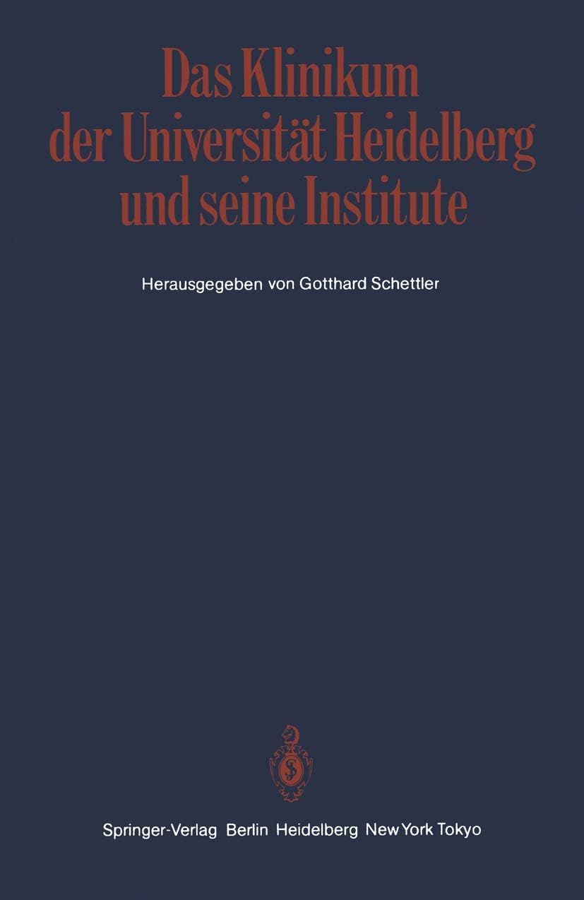 Das Klinikum der Universität Heidelberg und seine Institute: Ein Bericht der Klinik- und Abteilungsdirektoren zur Geschichte und den Aufgaben der ... Jubiläum der Universität (German Edition) by Gotthard Schettler