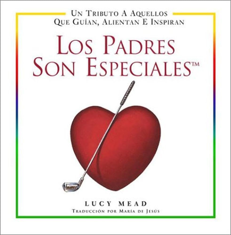 Los Padres Son Especiales (Spanish Edition) by Lucy Mead