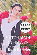 Match Made in Heaven LARGE PRINT: Amish Romance (Amish Second Chance Romance) by Ruth Hartzler