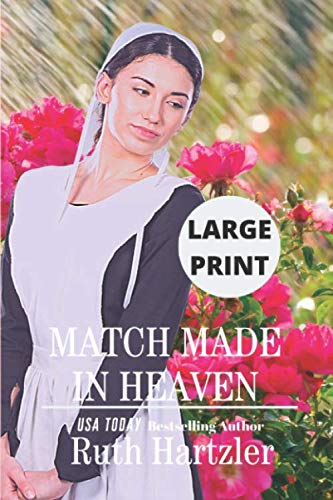 Match Made in Heaven LARGE PRINT: Amish Romance (Amish Second Chance Romance) by Ruth Hartzler