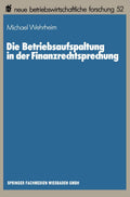 Die Betriebsaufspaltung in der Finanzrechtsprechung (neue betriebswirtschaftliche forschung (nbf), 52) (German Edition) by Michael Wehrheim