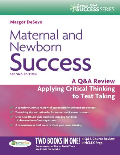 Maternal and Newborn Success: A Q&A Review Applying Critical Thinking to Test Taking (Davis's Success) by Margot R. De Sevo PhD LCCE RNC-OB