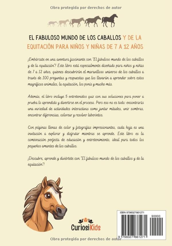 EL FABULOSO MUNDO DE LOS CABALLOS Y DE LA EQUITACIÓN PARA NIÑOS Y NIÑAS A PARTIR DE 7 AÑOS: Libro ilustrado sobre caballos y ponis para descubrir el ... y cuestionarios. (Spanish Edition) by Editorial Curiosikids