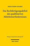 Das Rechtfertigungsdefizit Des Qualifizierten Mehrheitserfordernisses: Zugleich Ein Beitrag Zur Rechtfertigung Der Parlamentarischen Mehrheitsregel ... (German Edition) by Diego Pardo-Aulvarez