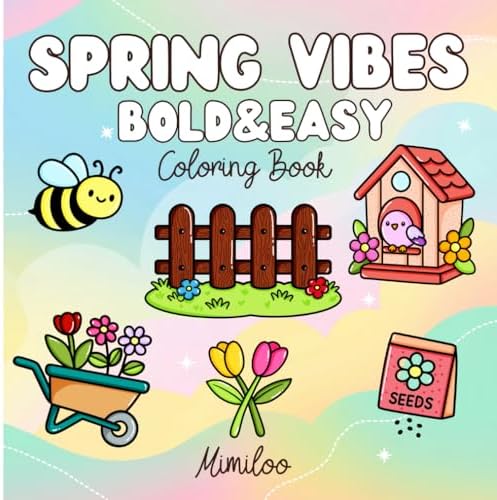 Spring Vibes: Bold and Easy Coloring Book for Adults and Teens: Large Print Simple Spring Designs for Relaxation, Mindfulness and Stress Relief (Perfect for Beginners) by Mimi Loo
